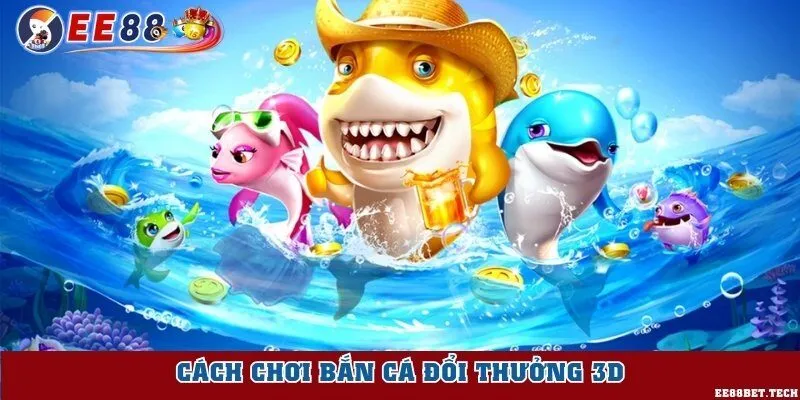Cách chơi bắn cá kiếm tiền triệu