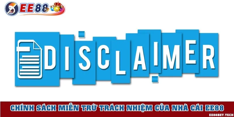 Tìm hiểu chính sách miễn trừ trách nhiệm