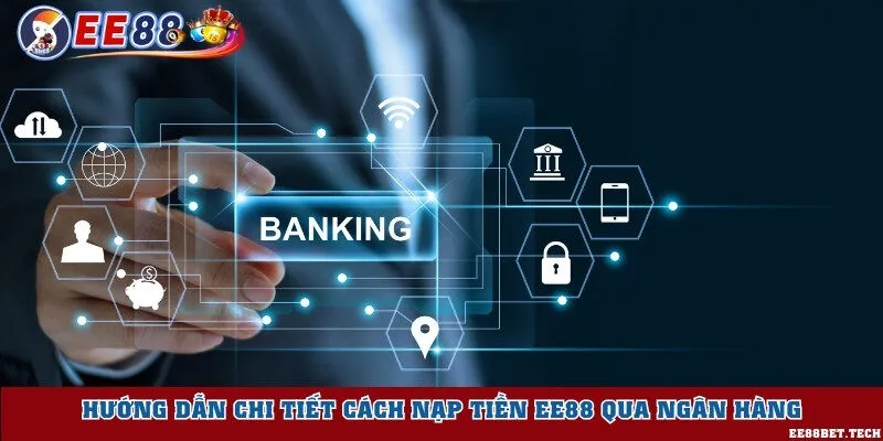 Hướng dẫn cách nạp tiền qua ngân hàng chi tiết
